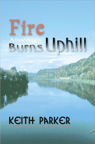 Stock image for Fire Always Burns Uphill for sale by Cheryl's Books