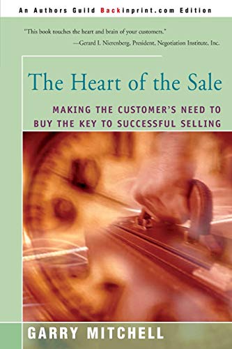 Stock image for The Heart of the Sale: Making the Customer's Need to Buy the Key to Successful Selling for sale by Lucky's Textbooks