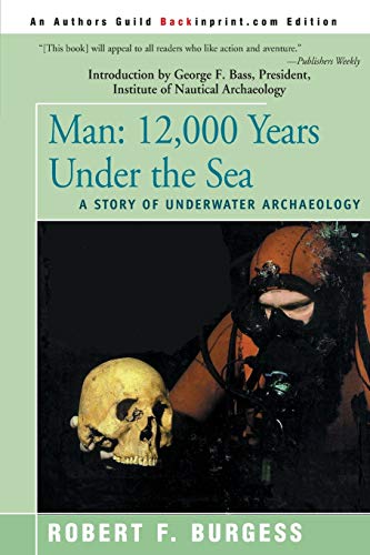 Stock image for Man: 12,000 Years Under the Sea: A Story of Underwater Archaeology for sale by Irish Booksellers