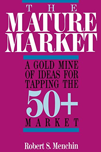 Stock image for The Mature Market: A Gold Mine of Ideas for Tapping the 50+ Market for sale by Lucky's Textbooks