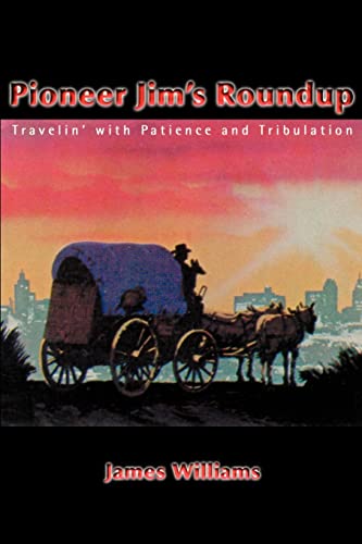 9780595094899: Pioneer Jim's Roundup: Travelin' with Patience and Tribulation