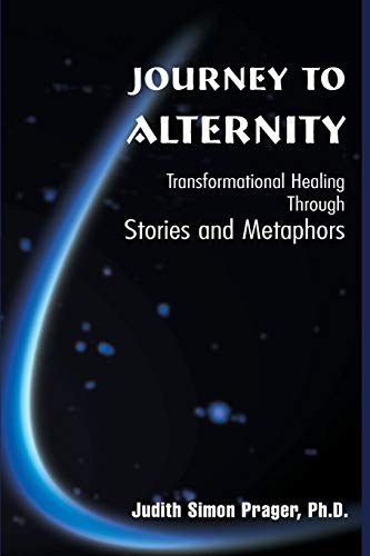 9780595095605: Journey to Alternity: Transformational Healing Through Stories and Metaphors