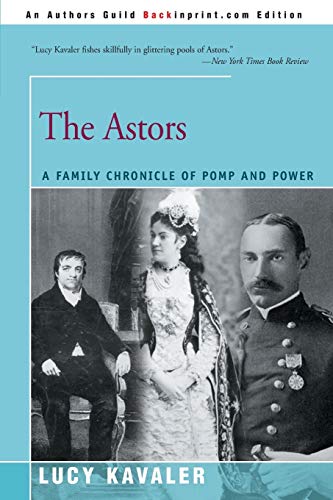 Beispielbild fr The Astors: A Family Chronicle of Pomp and Power zum Verkauf von KuleliBooks
