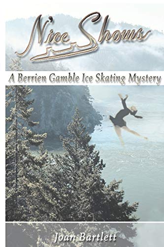 Imagen de archivo de Nice Shows: A Berrien Gamble Ice Skating Mystery (Berrien Gamble Ice Skating Mysteries) a la venta por Lakeside Books