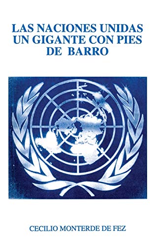 Beispielbild fr Las Naciones Unidas un Gigante Con Pies de Barro (Spanish Edition) zum Verkauf von Ebooksweb