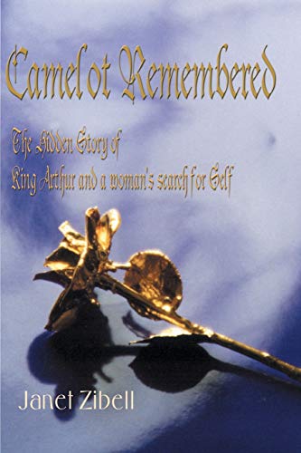 Stock image for Camelot Remembered: The Hidden Story of King Arthur and a Woman's Search for Self for sale by Chiron Media