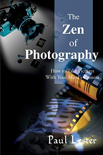 Stock image for The Zen of Photography: How to Take Pictures With Your Mind's Camera for sale by Lucky's Textbooks