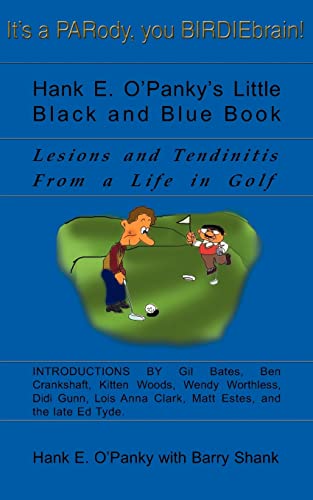 Imagen de archivo de Hank E O'Panky's Little Black and Blue Book Lesions and Tendinitis From a Life in Golf a la venta por PBShop.store US