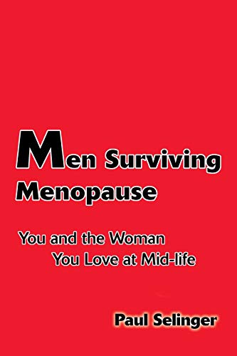 Stock image for Men Surviving Menopause: You and the Woman You Love at Mid-Life for sale by ThriftBooks-Dallas