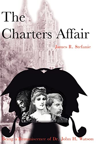 Beispielbild fr The Charters Affair: Being a Reminiscence of Dr. John H. Watson zum Verkauf von Wonder Book