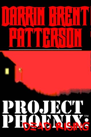 Project Phoenix: Dead Rising (9780595100088) by Patterson, Darrin