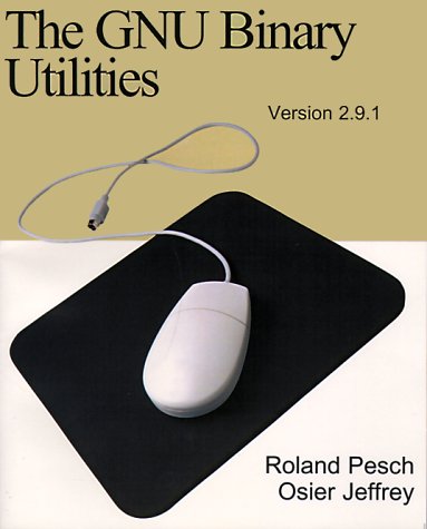 The Gnu Binary Utilities, Version 2.9.1 (9780595100316) by Roland H. Pesch; Osier Jeffrey