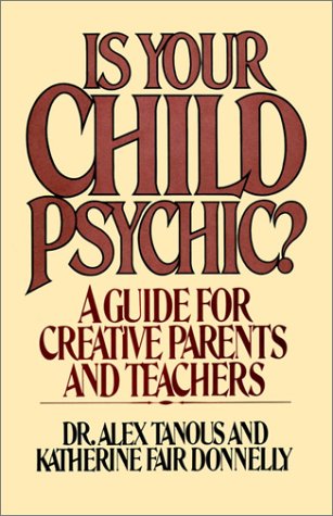 Stock image for Is Your Child Psychic?: A Guide for Creative Parents and Teachers for sale by Ergodebooks