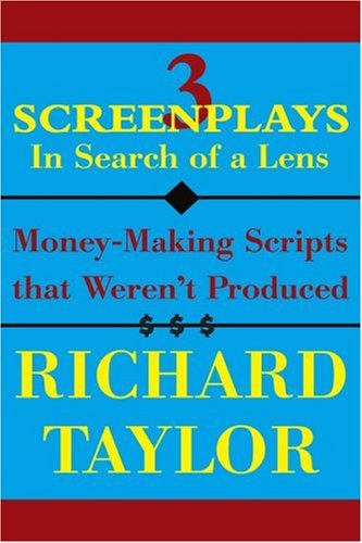3 Screenplays in Search of a Lens: Money-Making Scripts That Weren't Produced (9780595120673) by Taylor, Richard