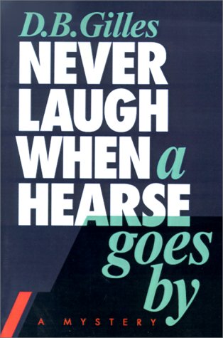 Never Laugh When a Hearse Goes by (9780595121397) by Gilles, D. B.