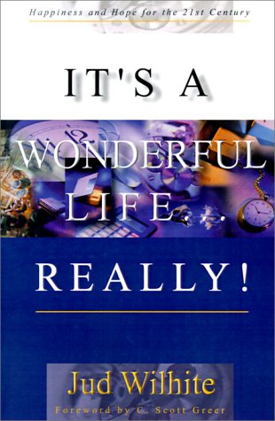 Stock image for It's a Wonderful Life.Really!: Happiness and Hope for the 21st Century for sale by ThriftBooks-Atlanta