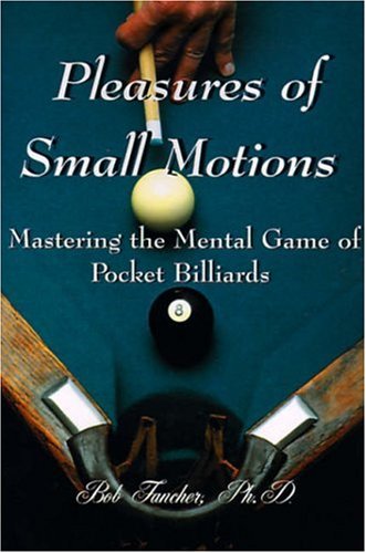 Stock image for Pleasures of Small Motions: Mastering the Mental Game of Pocket Billiards for sale by Your Online Bookstore