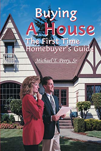 Buying A House: The First Time Homebuyer's Guide (9780595123230) by Perry, Michael