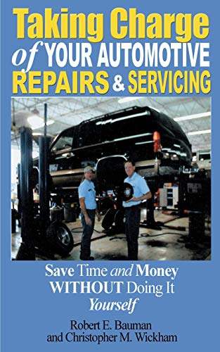 9780595123896: Taking Charge of Your Automotive Repairs and Servicing: Save Time and Money without doing it Yourself