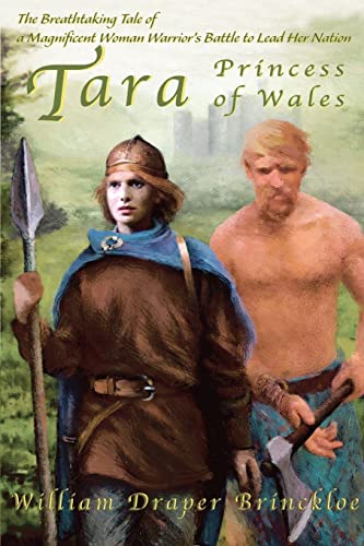 Stock image for Tara, Princess of Wales : The Breathtaking Tale of a Magnificent Woman Warrior's Battle to Lead Her Nation for sale by Better World Books: West