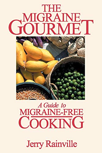 Stock image for The Migraine Gourmet: A Guide to Migraine-free Cooking for sale by Wonder Book