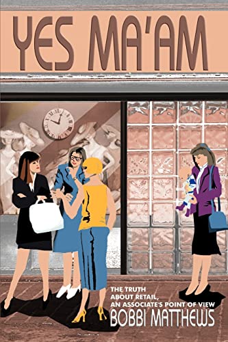 Stock image for Yes Ma'am: The Truth about Retail, an Associate's Point of View for sale by Chiron Media