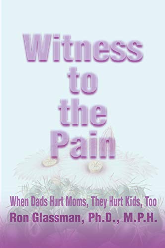 Stock image for Witness to the Pain: When Dads Hurt Moms, They Hurt Kids, Too for sale by Chiron Media