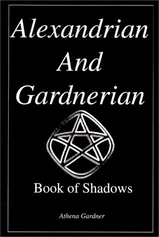 Stock image for Alexandrian and Gardnerian Book of Shadows for sale by WorldofBooks