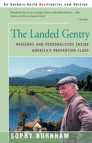 The Landed Gentry: Passions and Personalities Inside America's Propertied Class (9780595129386) by Burnham, Sophy