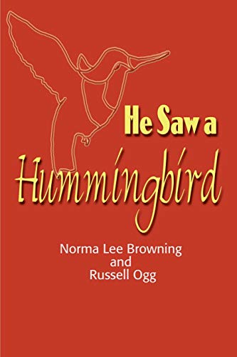 9780595129744: He Saw a Hummingbird: How the Tiniest Bird and a Man's Indomitable Spirit Combined to Bring about a Miracle
