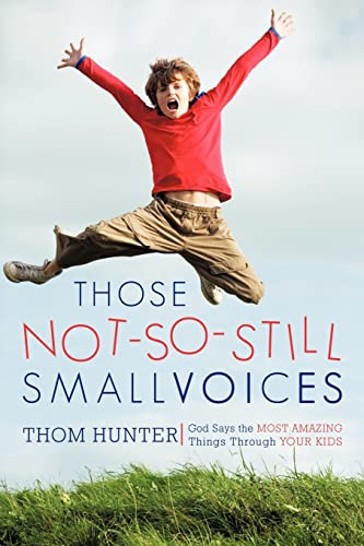 Beispielbild fr Those Not-So-Still Small Voices: God Says the Most Amazing Things Through Your Kids zum Verkauf von ThriftBooks-Dallas
