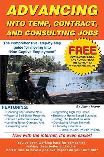Imagen de archivo de Advancing Into Temp, Contract, and Consulting Jobs : A Complete Guide to Starting and Promoting Your Own Consulting Business a la venta por Better World Books: West