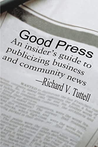 Stock image for Good Press: An Insider's Guide to Publicizing Business and Community News for sale by Books From California
