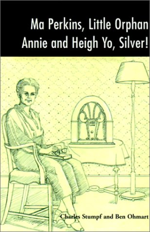 Beispielbild fr Ma Perkins, Little Orphan Annie and Heigh Yo, Silver! zum Verkauf von Montclair Book Center