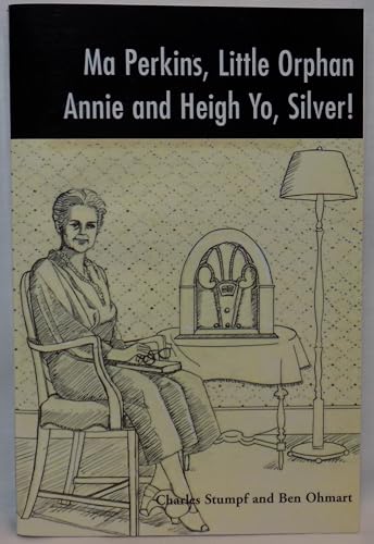 Ma Perkins, Little Orphan Annie and Heigh Yo, Silver (9780595131037) by Ohmart, Ben