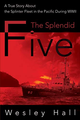 Stock image for The Splendid Five: A True Story about the Splinter in the Pacific During WWII for sale by ThriftBooks-Dallas