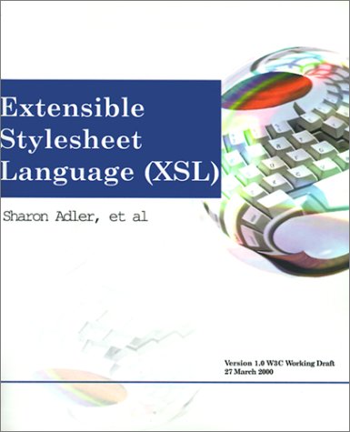 Extensible Stylesheet Language Xsl: Version 1.0 - W3C Working Draft 27 March 2000 (9780595132355) by Adler, Sharon; World Wide Web Consortium