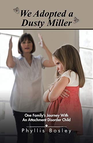 Imagen de archivo de We Adopted a Dusty Miller: One Family's Journey With An Attachment Disorder Child a la venta por Chiron Media
