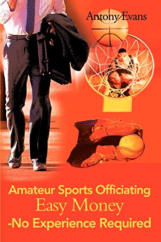 9780595132607: Amateur Sports Officiating Easy Money-No Experience Required