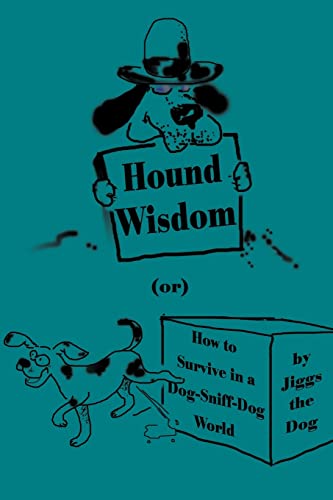 Stock image for Hound Wisdom: Or How to Survive in a Dog-Sniff-Dog World for sale by Chiron Media