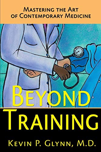 Stock image for Beyond Training: Mastering the Art of Contemporary Medicine for sale by Lucky's Textbooks