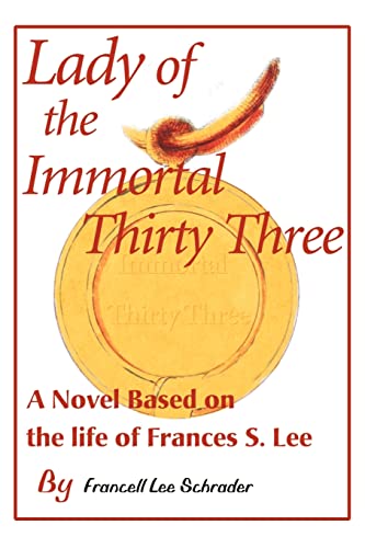 Imagen de archivo de Lady of the Immortal Thirty Three: A Novel Based on the Life of Frances S. Lee a la venta por Jen's Books