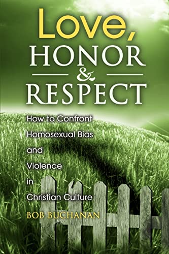 Imagen de archivo de Love, Honor & Respect: How to Confront Homosexual Bias and Violence in Christian Culture a la venta por Lucky's Textbooks