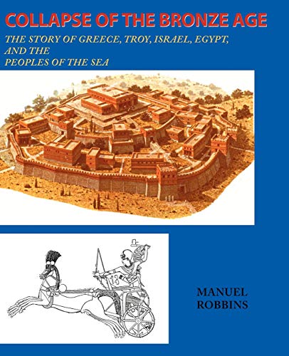 9780595136643: Collapse Of The Bronze Age: The Story of Greece, Troy, Israel, Egypt, and the Peoples of the Sea