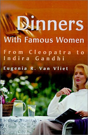 Stock image for Dinners with Famous Women: From Cleopatra to Indria Gandi for sale by ThriftBooks-Atlanta