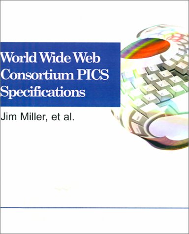 World Wide Web Consortium PICS Specifications (9780595137640) by Miller, Jim; World Wide Web Consortium