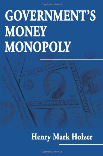 Government's Money Monopoly (9780595139668) by Holzer, Henry Mark; Rothbard, Murray