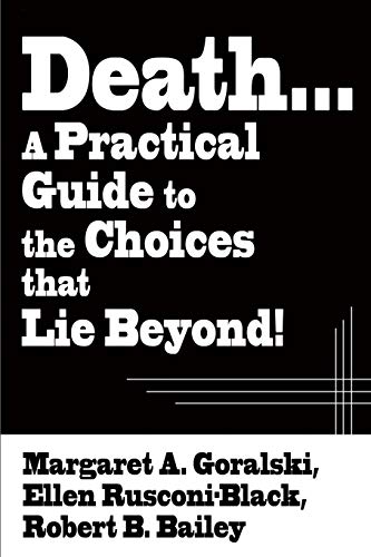 Imagen de archivo de Death.A Practical Guide to the Choices that Lie Beyond a la venta por Chiron Media