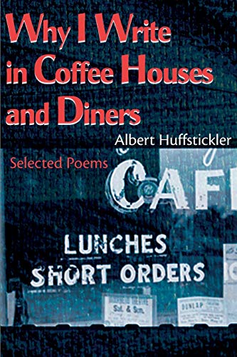 Imagen de archivo de Why I Write in Coffee Houses and Diners: Selected Poems a la venta por Flip Your Wig