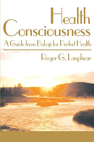 Stock image for Health Consciousness: A Guide from Babaji for Perfect Health for sale by ThriftBooks-Dallas